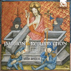 Passion and Resurrection - Stile Antico - Harmonia Mundi HMU 807555